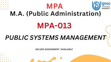 MPA-013: PUBLIC SYSTEMS MANAGEMENT । SOLVED ASSIGNMENT AVAILABLE ।। WhatsApp no. 9971218860 ।