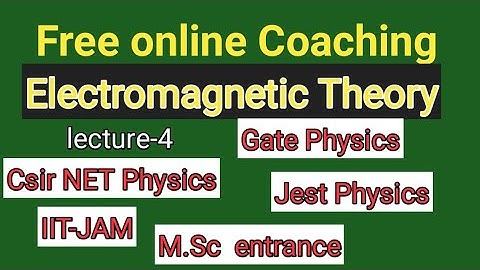 Electromagnetic Theory Csir NET Physics , Gate Physics, jest Physics , IIT -JAM , M.Sc PhD entrance