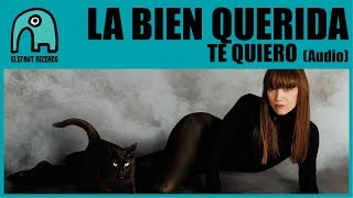 LA BIEN QUERIDA - Te Quiero [Audio]