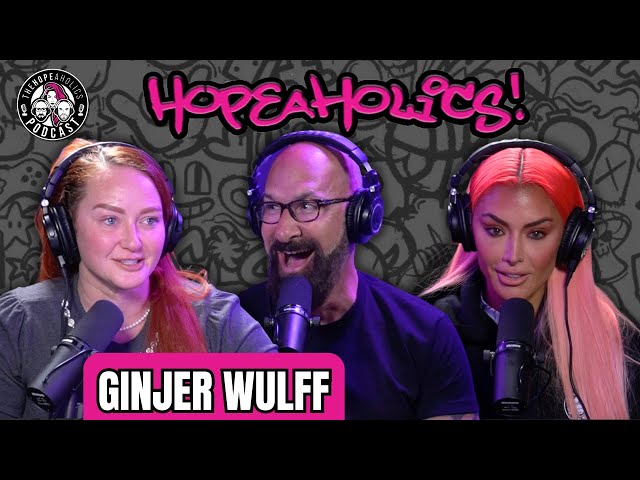 Ginjer Wulff's Life After The Intervention | The Hopeaholics Podcast #124