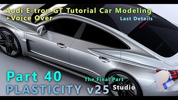 PLASTICITY v25 Studio Car Modeling | Audi RS e-tron GT |  On Patreon | Part 40 (The Final Part)