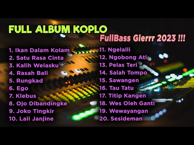 FULL ALBUM KOPLO FULL BASS PALING MANTAP GLERRR 2023 class=