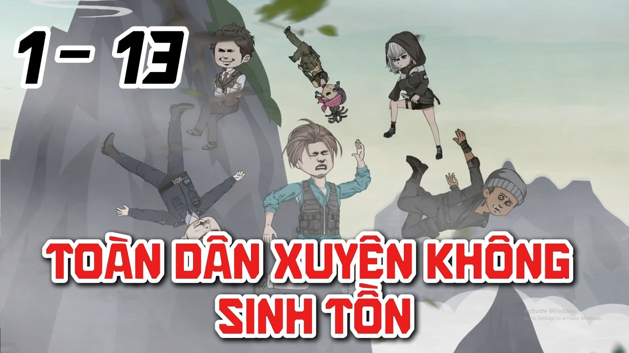 TẬP 1 - 13 | TOÀN DÂN XUYÊN KHÔNG ĐẾN THẾ GIỚI SINH TỒN ĐẠI LỤC [ KHẢI BÁNH VIETSUB ]