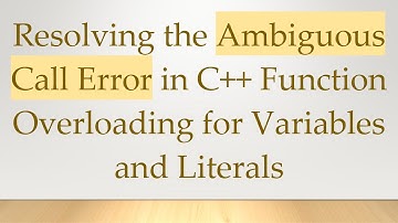 Resolving the Ambiguous Call Error in C+ +  Function Overloading for Variables and Literals