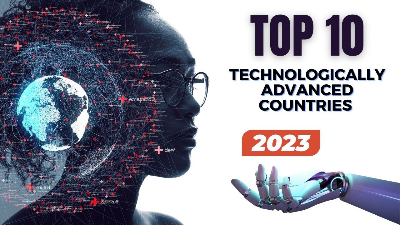 Top 10 Most Technologically Advanced Countries in 2023 YouTube