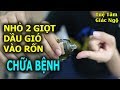 Nhỏ 2 Giọt Dầu Gió Vào Rốn Trước Khi Ngủ, Tác Dụng Chữa Bệnh Bất Ngờ Mà Nhiều Người Chưa Biết