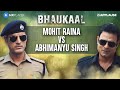 Mohit raina enters abhimanyu singhs territory  bhaukaal  mx player