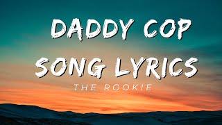 Daddy Cop The Rookie Daddy Cop Song Lyrics