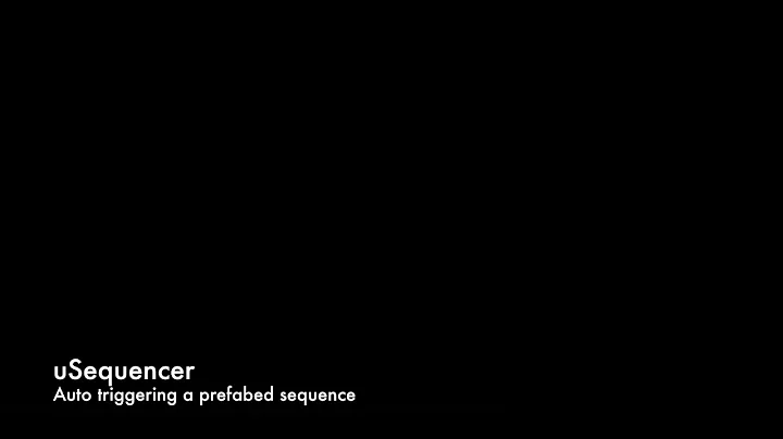uSequencer Auto Triggering A Prefabed Sequence Part 2