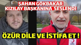 Şahan Gökbakar Kızılay Başkanı Kerem Kınıka Seslendi. Ben Olsam Özür Diler Ve İstifa Ederdim Dedi