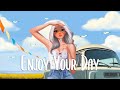 Chill With Me 🌼 Chill songs for relaxing and stress relief ~ morning songs playlist