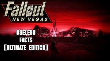 Over 5 Hours of Useless Fallout: New Vegas Facts (Ultimate Edition)