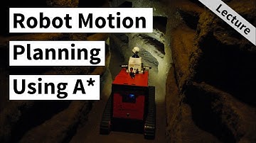 Robot Motion Planning using A* (Cyrill Stachniss)