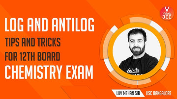 Log and Antilog Tips and Tricks for 12th Board Chemistry Exam | Luv Mehan Sir | Class 12 | Vedantu