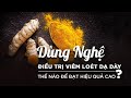 Dùng nghệ điều trị viêm loét dạ dày như thế nào để đạt hiệu quả cao? - Chương trình Sống Vui VTV2