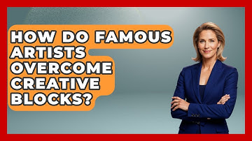 How Do Famous Artists Overcome Creative Blocks? - Directing Creative Success