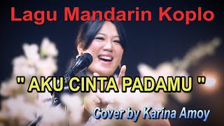 Mandarin Koplo -AKU CINTA PADAMU - cover Karina Amoy