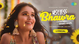 Useless Bhawra - Pragati Nagpal | Lyrical Video