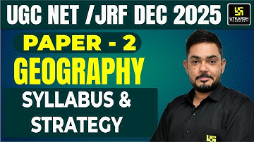 UGC NET/JRF DEC 2025 | Paper -2 | Geography | Syllabus & Strategy | Yogesh Soothwal Sir