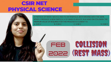 CSIR NET PHYSICAL SCIENCE || CLASSICAL MECHANICS || FEBRUARY 2022 SOLUTION || COLLISION || REST MASS