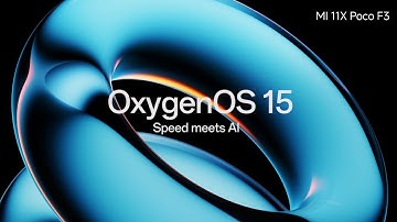 Oxygen OS 15.0 Android 15 Port for Mi11X Poco F3