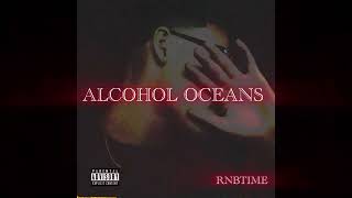 Rnbtime - Alcohol Oceans Official Visualizer