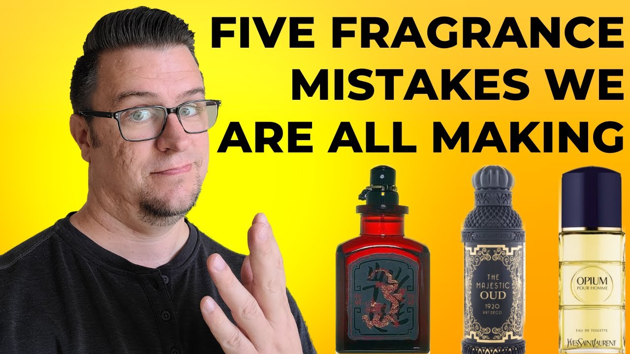 Five Fragrance Mistakes You Need to Avoid - YouTube