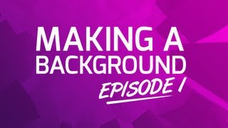 How to make a YouTube Background | Episode 1