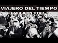 JOHN TITOR | El Viajero del tiempo que mostró FOTOGRAFÍAS escalofriantes