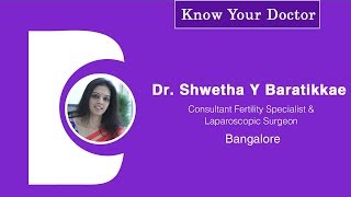 Dr. Shwetha.Y.Baratikkae|Infertility Specialist \& Laparoscopic Surgeon in Bangalore-Know Your Doctor