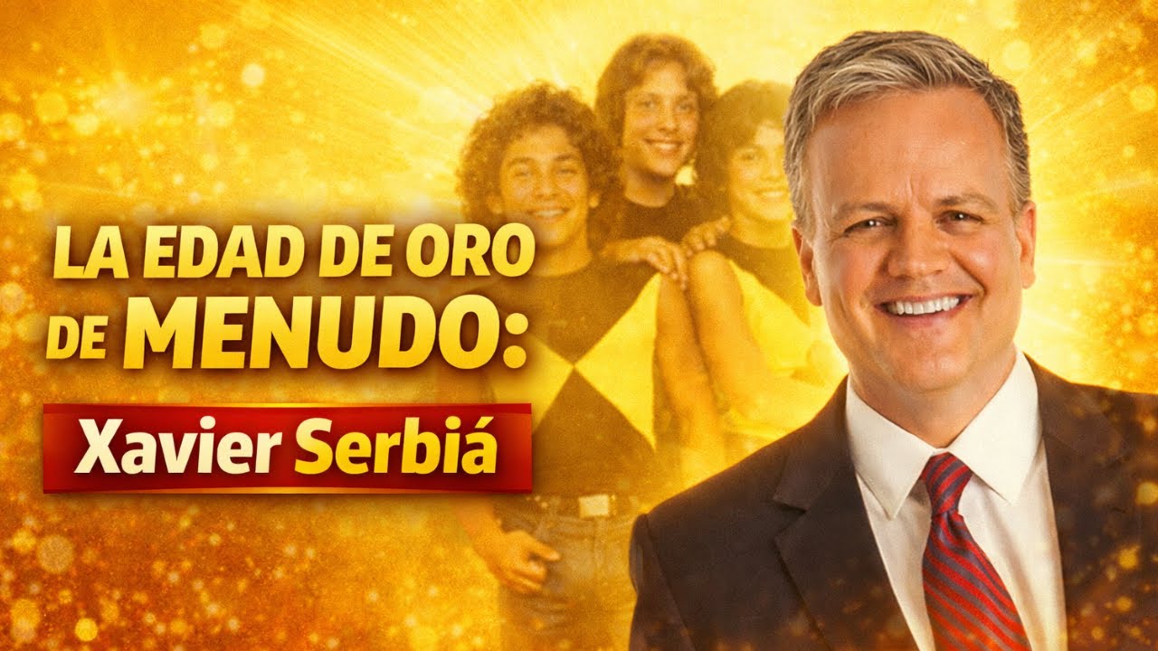 LA EDAD DE ORO DE MENUDO: Xavier Serbiá.