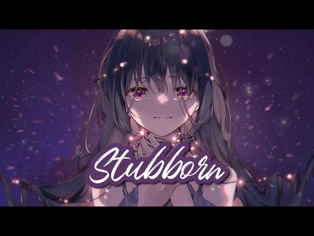 Nightcore - Stubborn (RIELL) || Lyrics class=