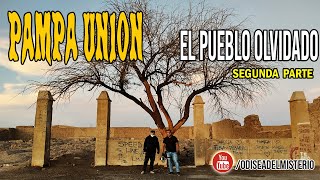 PAMPA UNION, EL PUEBLO OLVIDADO, (SEGUNDA PARTE)