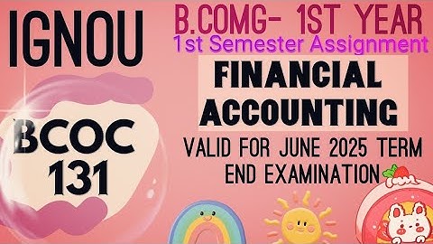 IGNOU BCOMG 1st year BCOC 131(Financial Accounting) 1st semester solved assignment for June 2025