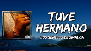 Los Gemelos De Sinaloa - Tuve Hermano (Lyrics)