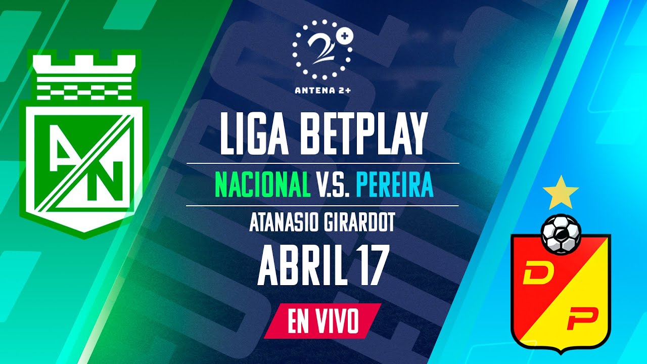NACIONAL VS PEREIRA - EN VIVO - LIGA BETPLAY - YouTube