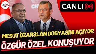 #CANLI |  Özgür Özel, Mesut Özarslan dosyasını açıyor: CHP Grup toplantısında ilk kez açıklıyor