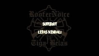Superiots - Lepas Kendali Lirik