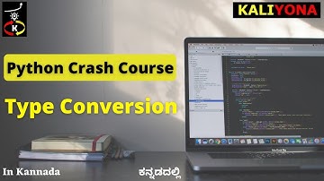 Type Conversion | Python Crash Course for Beginners | Kaliyona | In Kannada | Learn Python Quickly