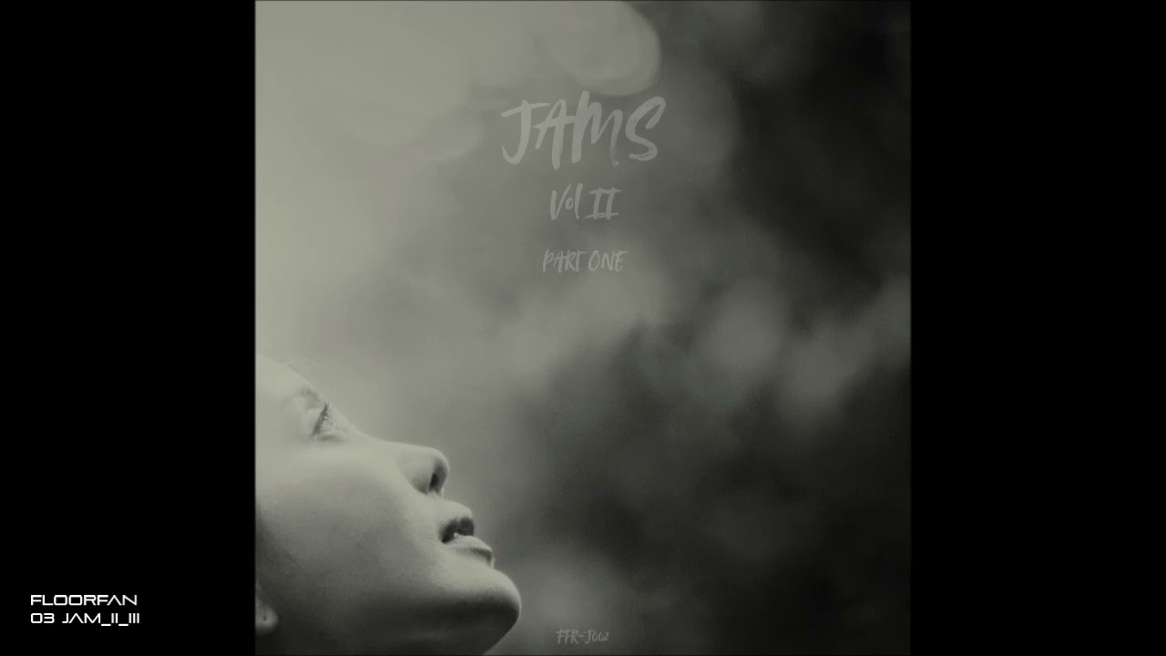 FloorFan - Jams Vol. II Part One - 03 Jam_II_III