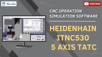CNC Operation Simulation Software-Heidenhain iTNC530 5 Axis TATC| 【RenAn Soft】