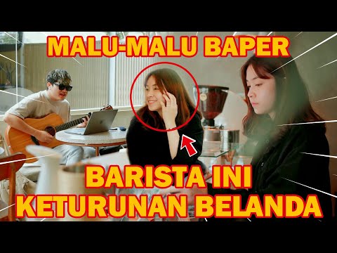 MALU-MALU BAPER !! BARISTA TURUNAN BELANDA INI MENJAJAH HATIKU !!