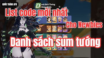 Hành Trình Afk | Cập nhật Danh sách mong muốn sum tướng & List code còn sử dụng được cho Newbie