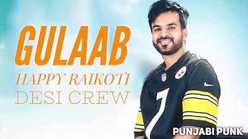 Gulaab (FULL Video ) - Happy Raikoti - Desi Crew - New Punjabi Song 2017