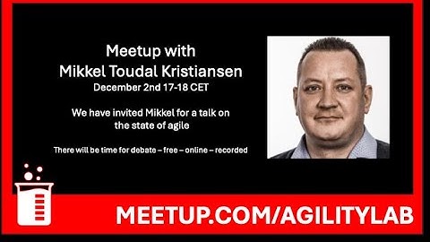#AgilityLab Meetup with Mikkel Toudal Kristiansen on the State of Agile