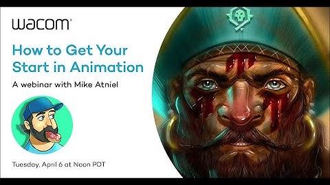 Wacom Webinar Series   How To Get Your Start In Animation with Mike Atniel