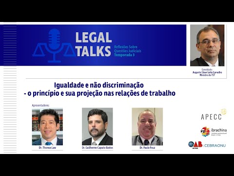 IGUALDADE E NÃO DISCRIMINAÇÃO, COM O MINISTRO AUGUSTO CESAR LEITE CARVALHO - Legal Talks #27
