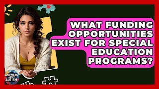 What Funding Opportunities Exist For Special Education Programs? - Answers About Autism