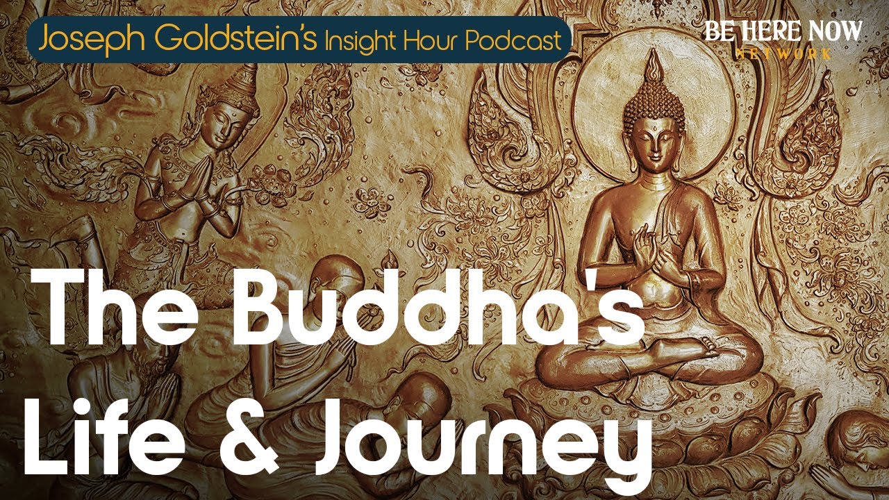 Joseph Goldstein on the Buddha’s Life & Journey– Insight Hour Podcast ...