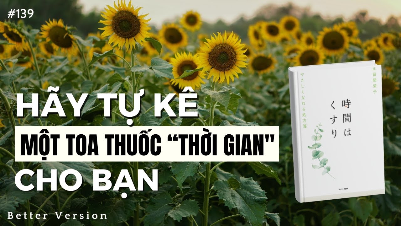 Outline Video Hãy kê một toa thuốc “thời gian” cho bạn | Sách Thời gian là "liều thuốc" chữa lành tốt nhất
